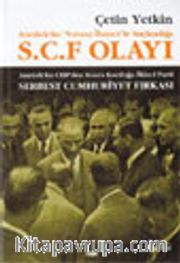 Atatürk'ün "Vatana İhanet"le Suçlandığı S.C.F Olayı Atatürk'ün CHP'den Sonra Kurduğu İkinci Parti Serbest Cumhuriyet Fırkası