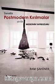 Sanatta Postmodern Kırılmalar ya da Modernin Yapıbozumu
