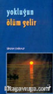 Yokluğun Ölüm Gelir