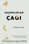 Saçmalıklar Çağı & Modern Hayat Neden Mutlu Olmayı Zorlaştırıyor?