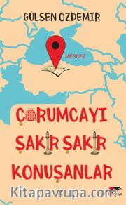 Çorumcayı Şakır Şakır Konuşanlar