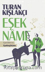 Eşekname <br /> Eşek Bilimi ve Eşekleş(tir)me
