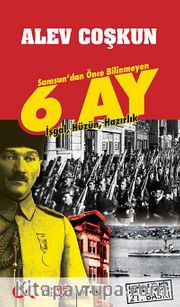 Samsun'dan Önce Bilinmeyen 6 Ay <br /> İşgal, Hüzün, Hazırlık