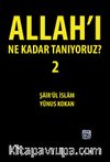 Allah’ı Ne Kadar Tanıyoruz? 2