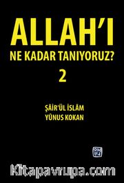 Allah’ı Ne Kadar Tanıyoruz? 2