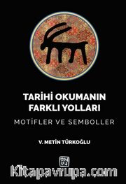 Tarihi Okumanın Farklı Yolları <br /> Motifler ve Semboller