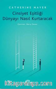 Cinsiyet Eşitliği Dünyayı Nasıl Kurtaracak
