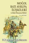 Moğol-Batı Avrupa İlişkileri ve İslam Dünyasına Etkileri