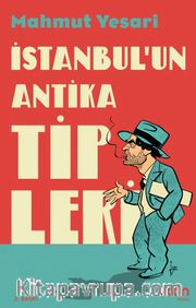 İstanbul’un Antika Tipleri