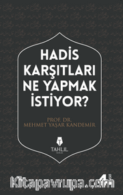 Hadis Karşıtları Ne Yapmak İstiyor?