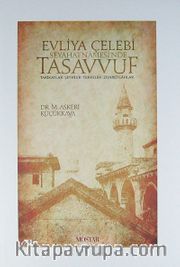 Evliya Çelebi Seyahatnamesi'nde Tasavvuf / Tarikatlar, Şeyhler, Tekkeler, Ziyaretgahlar