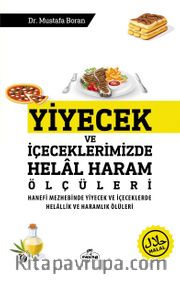 Yiyecek ve İçeceklerimizde Helal Haram Ölçüleri  Hanefi Mezhebinde Yiyecek Ve İçeceklerde Helallik ve Haramlık Ölçüleri