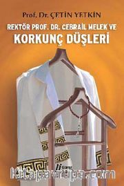 Rektör Prof. Dr. Cebrail Melek ve Korkunç Düşleri