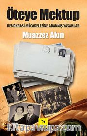 Öteye Mektup <br /> Demokrasi Mücadelesine Adanmış Yaşamlar