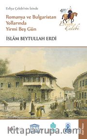 Evliya Çelebi'nin İzinde Romanya ve Bulgaristan Yollarında Yirmi Beş Gün