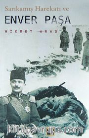 Sarıkamış Harekatı ve Enver Paşa