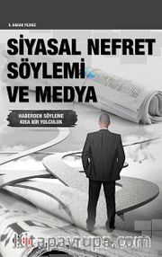 Siyasal Nefret Söylemi ve Medya <br /> Haberden Söyleme Kısa Bir Yolculuk