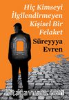 Hiç Kimseyi İlgilendirmeyen Kişisel Bir Felaket