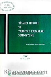 Ticaret Hukuku ve Yargıtay Kararları Sempozyumu <br /> Bildiriler Tartışmalar XIV 4-5 Nisan 1997