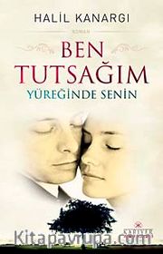 Ben Tutsağım <br /> Yüreğinde Senin