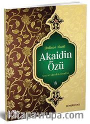 Hülasa-i Akaid - Akaidin Özü