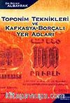 Toponim Teknikleri ve Kafkasya-Borçalı Yer Adları
