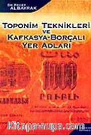 Toponim Teknikleri ve Kafkasya-Borçalı Yer Adları