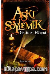 Aşkı Söylemek <br /> Galib'in Hüneri