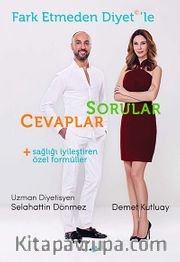 Fark Etmeden Diyet'le Sorular Cevaplar <br /> Sağlığı İyileştiren Özel Formüller