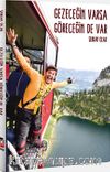 Gezeceğin Varsa Göreceğin De Var