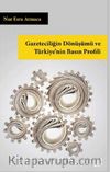 Gazeteciliğin Dönüşümü ve Türkiye'nin Basın Profili