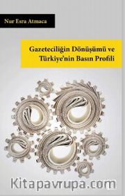 Gazeteciliğin Dönüşümü ve Türkiye'nin Basın Profili