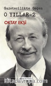 Gazetecilikte Geçen O Yıllar 2