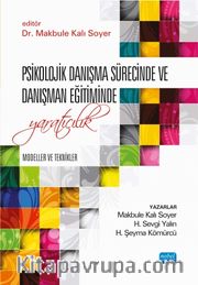 Psikolojik Danışma Sürecinde ve Danışman Eğitiminde Yaratıcılık <br /> Modeller ve Teknikler