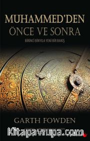 Muhammed'den Önce ve Sonra <br /> Birinci Binyıla Yeni Bir Bakış