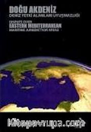 Doğu Akdeniz <br /> Deniz Yetki Alanları Uyuşmazlığı