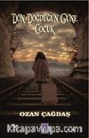 Dön Doğduğun Güne Çocuk