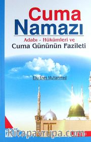 Cuma Namazı / Adabı-Hükümleri ve Cuma Gününün Fazileti