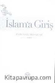 İslam'a Giriş <br /> Evrensel Mesajlar (Ciltli)