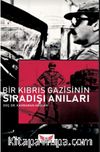 Bir Kıbrıs Gazisinin Sıra Dışı Anıları