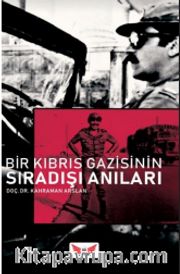 Bir Kıbrıs Gazisinin Sıra Dışı Anıları