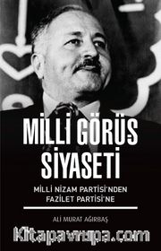 Milli Görüş Siyaseti <br /> Milli Nizam Partisi’nden Fazilet Partisi’ne
