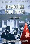 İlk Meclisin Perde Arkası 1920-1923