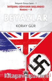Beyazlar <br /> İhtişamlı Dünyanın Başlangıcı Kodeks -A