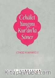 Cehalet Yangını Kur'an'la Söner