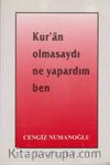 Kur'an Olmasaydı Ne Yapardım Ben