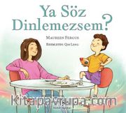 Ya Söz Dinlemezsem ?