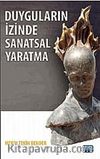 Duyguların İzinde Sanatsal Yaratma