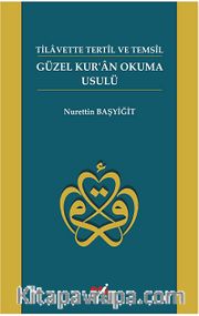 Güzel Kur'an Okuma Usulü - Tilavette Tertil ve Temsil