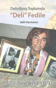 Delirtilmiş Toplumda Deli Fedile